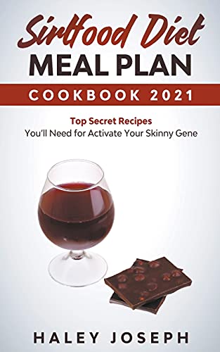 Beispielbild fr Sirtfood Diet Meal Plan Cookbook 2021 Top Secret Recipes You'll Need for Activate Your Skinny Gene zum Verkauf von Buchpark