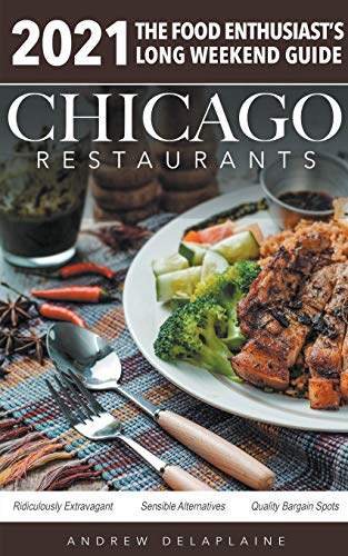 Stock image for Chicago 2021 Restaurants - The Food Enthusiast's Long Weekend Guide for sale by ThriftBooks-Atlanta