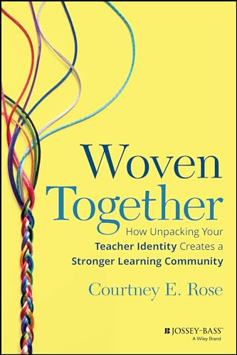Stock image for Woven Together: How Unpacking Your Teacher Identity Creates a Stronger Learning Community for sale by Big River Books