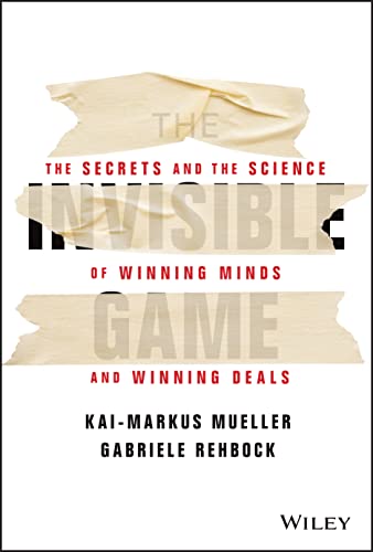 9781394152988: The Invisible Game: The Secrets and the Science of Winning Minds and Winning Deals