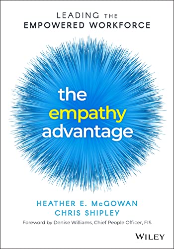 Beispielbild fr The Empathy Advantage: Leading the Empowered Workforce zum Verkauf von PaceSetter Books