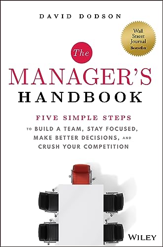 Beispielbild fr The Manager's Handbook: Five Simple Steps to Build a Team, Stay Focused, Make Better Decisions, and Crush Your Competition zum Verkauf von BooksRun