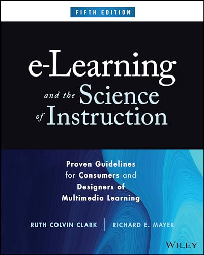 e Learning and the Science of Instruction  Proven Guidelines for Consumers and Designers of Multimedia Learning
