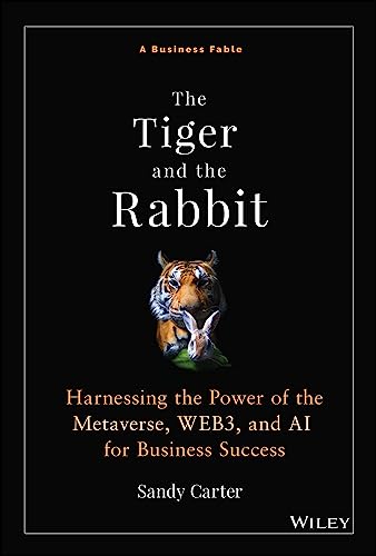 Imagen de archivo de The Tiger and the Rabbit: Harnessing the Power of the Metaverse, Web3, and AI for Business Success a la venta por ThriftBooks-Dallas