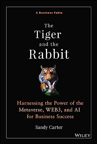 Stock image for The Tiger and the Rabbit: Harnessing the Power of the Metaverse, Web3, and AI for Business Success for sale by ThriftBooks-Dallas