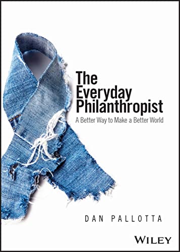 Beispielbild fr The Everyday Philanthropist: A Better Way to Make A Better World zum Verkauf von Monster Bookshop