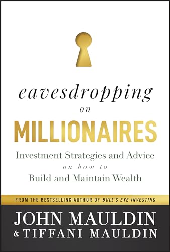 Imagen de archivo de Eavesdropping on Millionaires: Investment Strategies and Advice on How to Build and Maintain Wealth a la venta por Open Books