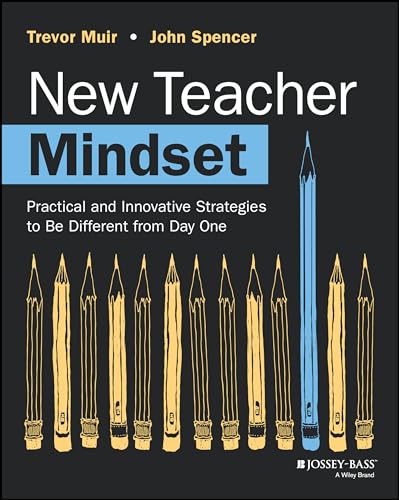 Stock image for New Teacher Mindset: Practical and Innovative Strategies to Be Different from Day One for sale by PhinsPlace