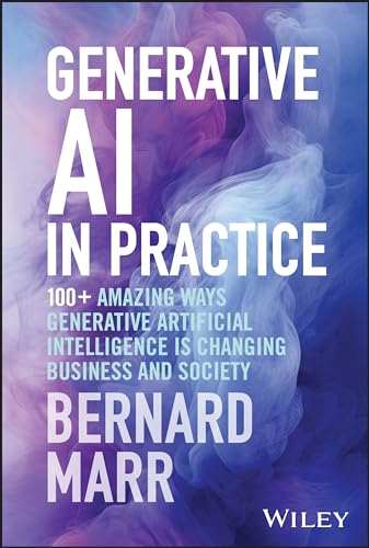 Beispielbild fr Generative AI in Practice: 100+ Amazing Ways Generative Artificial Intelligence is Changing Business and Society zum Verkauf von Monster Bookshop