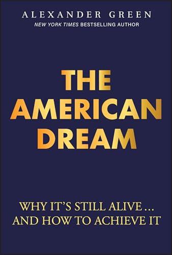 Stock-Bild f�r The American Dream: Why It's Still Alive... And How to Achieve It