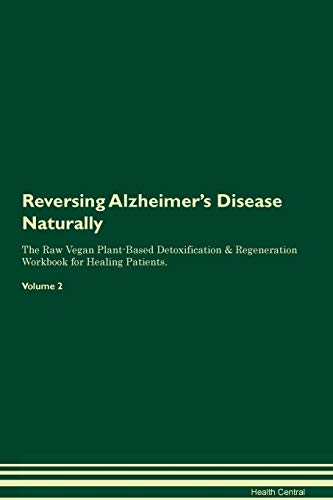 Beispielbild fr Reversing Alzheimer's Disease Naturally The Raw Vegan Plant-Based Detoxification & Regeneration Workbook for Healing Patients. Volume 2 zum Verkauf von WorldofBooks