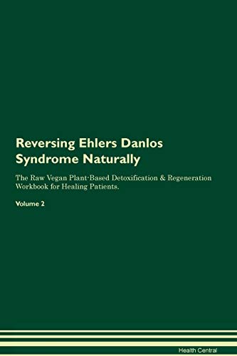 Beispielbild fr Reversing Ehlers Danlos Syndrome Naturally The Raw Vegan PlantBased Detoxification Regeneration Workbook for Healing Patients Volume 2 zum Verkauf von PBShop.store US