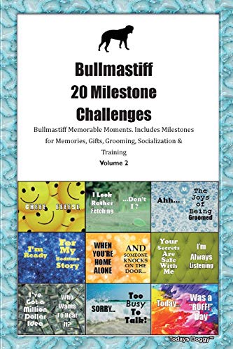 Stock image for Bullmastiff 20 Milestone Challenges Bullmastiff Memorable Moments.Includes Milestones for Memories, Gifts, Grooming, Socialization and Training Volume 2 for sale by Reuseabook