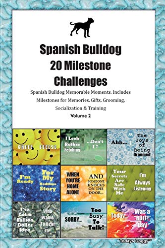 Imagen de archivo de Spanish Bulldog (Alano Espanol) 20 Milestone Challenges Spanish Bulldog Memorable Moments.Includes Milestones for Memories, Gifts, Grooming, Socialization & Training Volume 2 a la venta por WorldofBooks