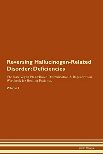 Beispielbild fr Reversing Hallucinogen-Related Disorder: Deficiencies The Raw Vegan Plant-Based Detoxification & Regeneration Workbook for Healing Patients. Volume 4 zum Verkauf von Buchpark