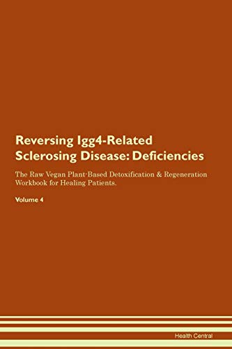 Stock image for Reversing Igg4Related Sclerosing Disease Deficiencies The Raw Vegan PlantBased Detoxification Regeneration Workbook for Healing Patients Volume 4 for sale by PBShop.store US