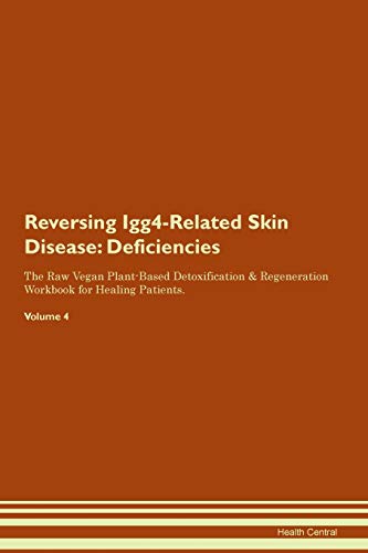 Stock image for Reversing Igg4Related Skin Disease Deficiencies The Raw Vegan PlantBased Detoxification Regeneration Workbook for Healing Patients Volume 4 for sale by PBShop.store US