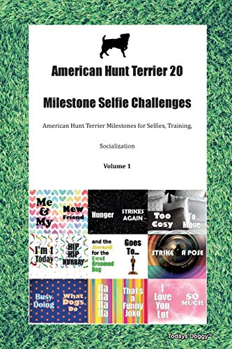 Stock image for American Hunt Terrier 20 Milestone Selfie Challenges American Hunt Terrier Milestones for Selfies, Training, Socialization Volume 1 for sale by Buchpark