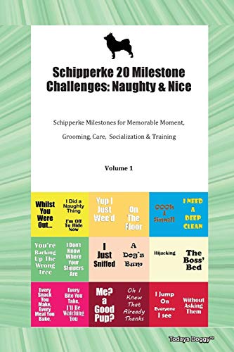 Immagine dell'editore per Schipperke 20 Milestone Challenges: Naughty & Nice Schipperke Milestones for Memorable Moment, Grooming, Care, Socialization & Training Volume 1 venduto da Buchpark
