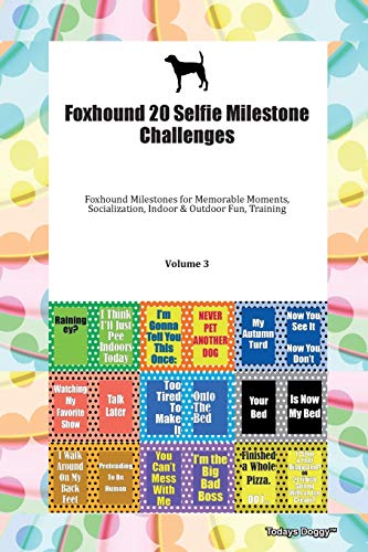 Stock image for Foxhound 20 Selfie Milestone Challenges Foxhound Milestones for Memorable Moments, Socialization, Indoor & Outdoor Fun, Training Volume 3 for sale by Smartbuy