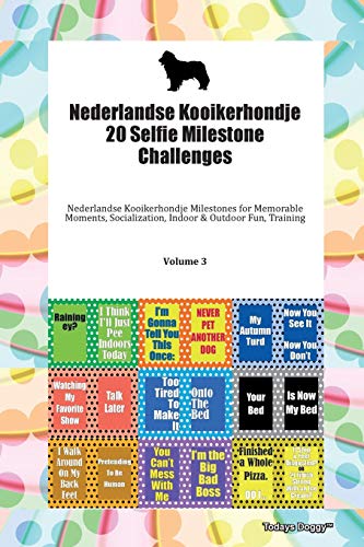 Stock image for Nederlandse Kooikerhondje 20 Selfie Milestone Challenges Nederlandse Kooikerhondje Milestones for Memorable Moments, Socialization, Indoor & Outdoor Fun, Training Volume 3 for sale by Smartbuy