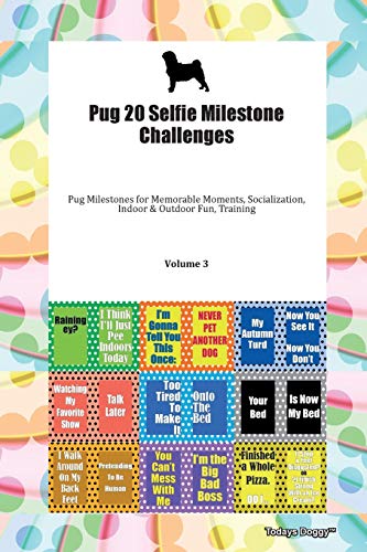 Stock image for Pug 20 Selfie Milestone Challenges Pug Milestones for Memorable Moments, Socialization, Indoor & Outdoor Fun, Training Volume 3 for sale by Smartbuy