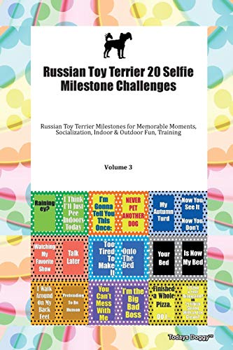 Stock image for Russian Toy Terrier 20 Selfie Milestone Challenges Russian Toy Terrier Milestones for Memorable Moments, Socialization, Indoor Outdoor Fun, Training Volume 3 for sale by PBShop.store US