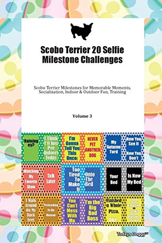Stock image for Scobo Terrier 20 Selfie Milestone Challenges Scobo Terrier Milestones for Memorable Moments, Socialization, Indoor &amp; Outdoor Fun, Training Volume 3 for sale by Blackwell's