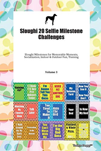 9781395636319: Sloughi 20 Selfie Milestone Challenges Sloughi Milestones for Memorable Moments, Socialization, Indoor & Outdoor Fun, Training Volume 3
