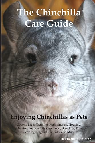 9781395860158: The Chinchilla Care Guide. Enjoying Chinchillas as Pets Covers: Facts, Training, Maintenance, Housing, Behavior, Sounds, Lifespan, Food, Breeding, ... Maintenance, Housing, Behavior, Sounds, Lif