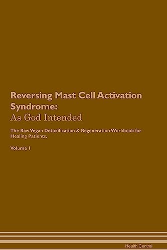 Beispielbild fr Reversing Mast Cell Activation Syndrome: As God Intended The Raw Vegan Plant-Based Detoxification & Regeneration Workbook for Healing Patients. Volume 1 zum Verkauf von GF Books, Inc.