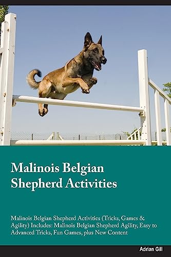 Stock image for Malinois Belgian Shepherd Activities Malinois Belgian Shepherd Activities (Tricks, Games & Agility) Includes: Malinois Belgian Shepherd Agility, Easy for sale by GreatBookPrices