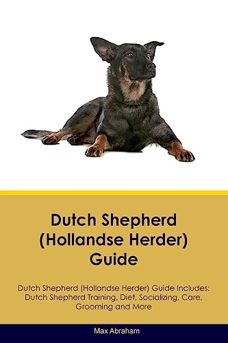Stock image for Dutch Shepherd (Hollandse Herder) Guide Dutch Shepherd Guide Includes: Dutch Shepherd Training, Diet, Socializing, Care, Grooming, and More for sale by GreatBookPrices