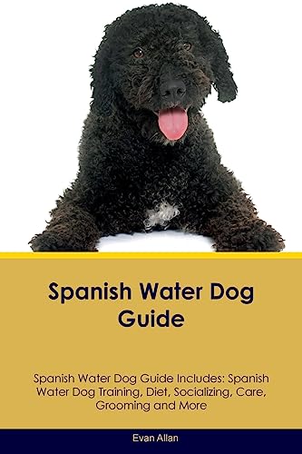 Stock image for Spanish Water Dog Guide Spanish Water Dog Guide Includes: Spanish Water Dog Training, Diet, Socializing, Care, Grooming, Breeding and More for sale by GreatBookPrices