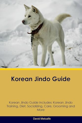 Imagen de archivo de Korean Jindo Guide Korean Jindo Guide Includes: Korean Jindo Training, Diet, Socializing, Care, Grooming, Breeding and More a la venta por GreatBookPrices