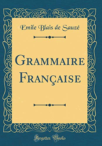 9781396096167: Grammaire Francaise (Classic Reprint)