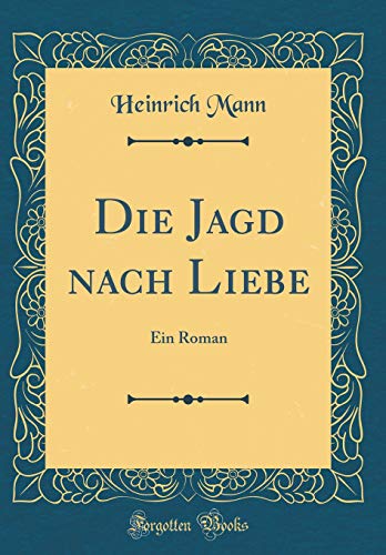 9781396100574: Die Jagd nach Liebe: Ein Roman (Classic Reprint)