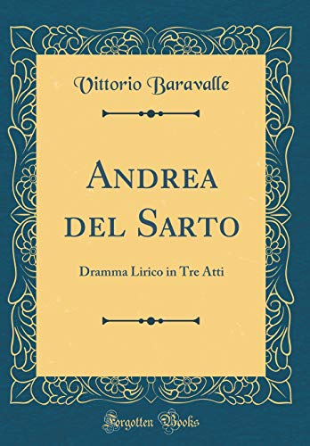 9781396264511: Andrea del Sarto: Dramma Lirico in Tre Atti (Classic Reprint)