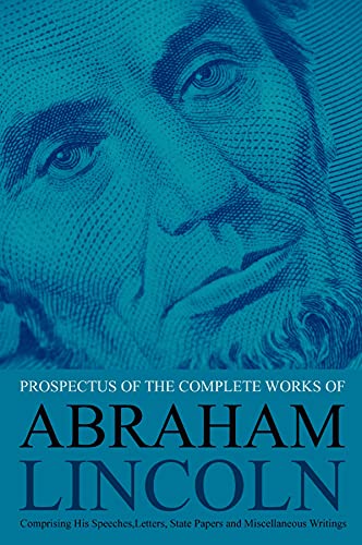 Stock image for Prospectus of the Complete Works of Abraham Lincoln Comprising His Speeches, Letters, State Papers and Miscellaneous Writings for sale by PBShop.store US