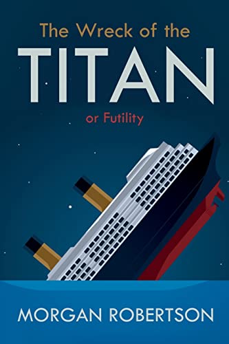 Imagen de archivo de The Wreck of the Titan: Or: Futility, and Other Stories a la venta por GreatBookPrices
