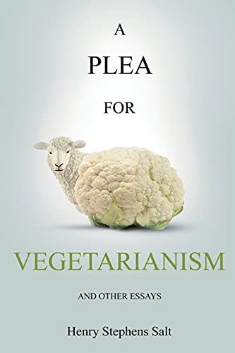 Beispielbild fr A Plea for Vegetarianism: and Other Essays zum Verkauf von GreatBookPrices