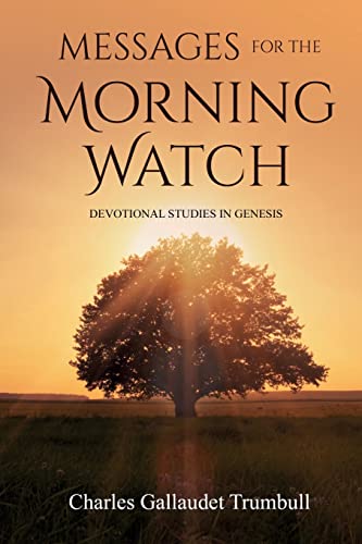 Imagen de archivo de Messages for the Morning Watch: Devotional Studies in Genesis a la venta por GF Books, Inc.