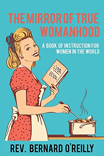 9781396318719: The Mirror of True Womanhood: A Book of Instruction for Women in the World