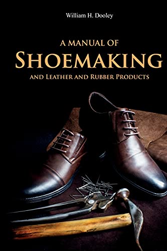 Stock image for A Manual of Shoemaking and Leather and Rubber Products for sale by GreatBookPrices