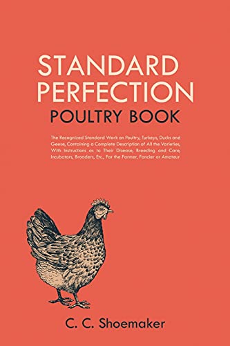 Stock image for Standard Perfection Poultry Book: The Recognized Standard Work on Poultry, Turkeys, Ducks and Geese, Containing a Complete Description of All the Vari for sale by GreatBookPrices
