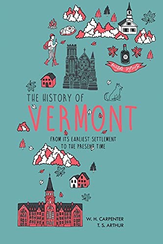 Stock image for The History of Vermont: From Its Earliest Settlement to the Present Time for sale by GreatBookPrices