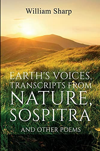 Beispielbild fr Earth's Voices, Transcripts From Nature, Sospitra: And Other Poems zum Verkauf von WorldofBooks