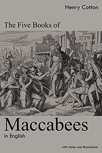 

The Five Books of Maccabees in English: With Notes and Illustrations