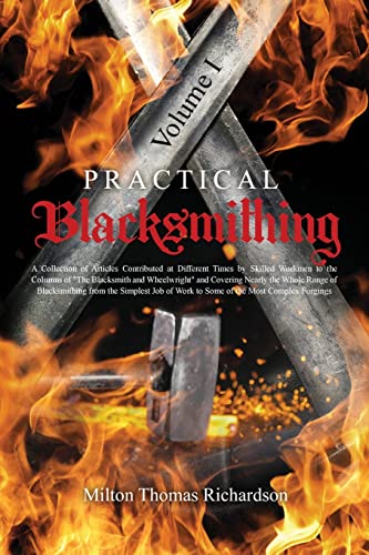 Stock image for Practical Blacksmithing Vol. I: A Collection of Articles Contributed at Different Times by Skilled Workmen to the Columns of The Blacksmith and Wheel for sale by ThriftBooks-Dallas