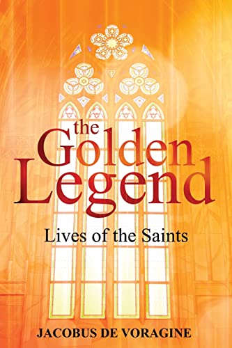 Imagen de archivo de The Golden Legend: Lives of the Saints a la venta por GreatBookPrices